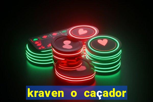 kraven o caçador filme completo dublado pobreflix